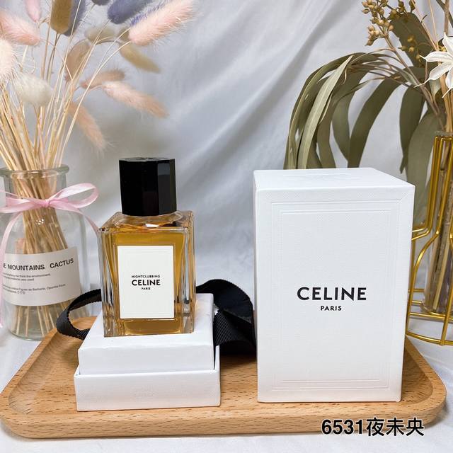 6531夜未央 Night Clubbing，Celine塞琳高定香水100Ml Celine赛琳高定 Night Clubbing 夜未央 [ 白松香 白鸢尾