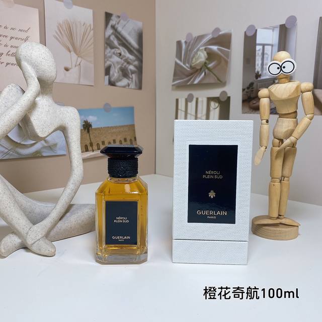 橙花奇航100Ml 娇兰艺术沙龙- Guerlain Néroli Plein Sud, 2024 品牌：娇兰 调香师：Delphine Jelk 属性：中性香