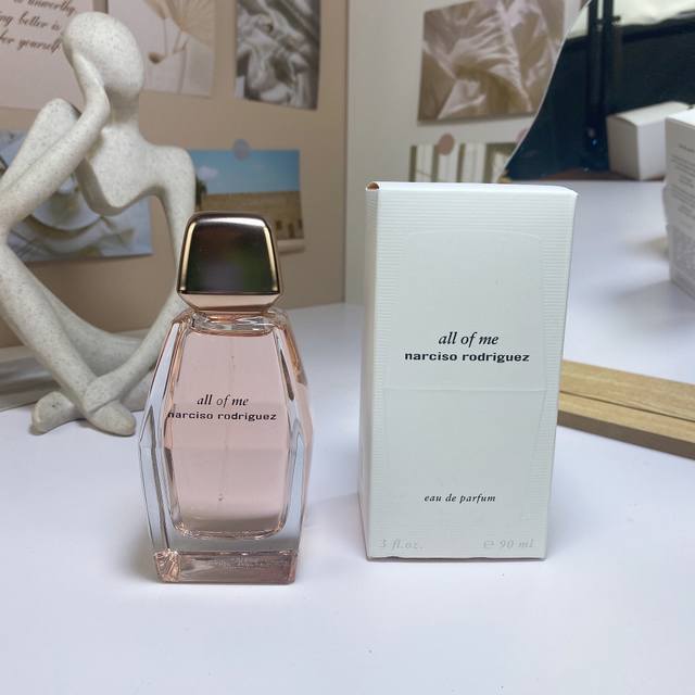 纳西素新品我的一切 予我所有 女士香水 Edp90Ml Narciso Rodriguez All Of Me 香调:木质花香调 前调:木兰 中调:玫瑰天竺葵